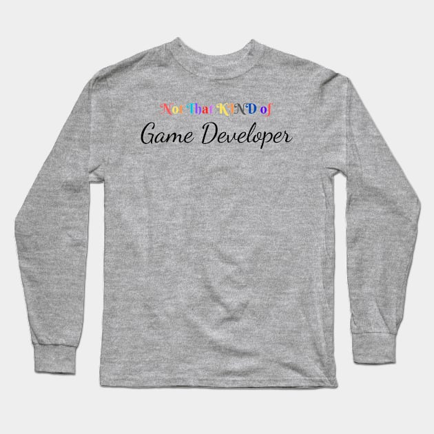 NOT THAT KIND OF GAME DEVELOPER  - TRENDY T-SHIRT Long Sleeve T-Shirt by FashionCLUSTER